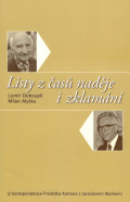 Listy z časů naděje i zklamání (z korespondence Františka Kutnara s Jaroslavem Markem) Listy z časů naděje i zklamání (z korespondence Františka Kutnara s Jaroslavem Markem)