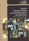 Populace Rakouského Slezska a severovýchodní Moravy v éře modernizace: (od 60. let 19. století do první světové války) Populace Rakouského Slezska a severovýchodní Moravy v éře modernizace: (od 60. let 19. století do první světové války)