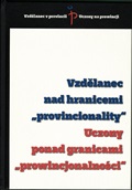 Vzdělanec nad hranicemi „provincionality“ / Uczony ponad granicami „provincjonalności“ Vzdělanec nad hranicemi „provincionality“ / Uczony ponad granicami „provincjonalności“