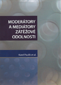 Moderátory a mediátory zátěžové odolnosti Moderátory a mediátory zátěžové odolnosti
