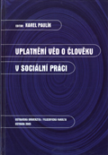 Uplatnění věd o člověku v sociální práci Uplatnění věd o člověku v sociální práci