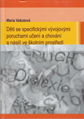 Děti se specifickými vývojovými poruchami učení a chování a násilí ve školním prostředí Děti se specifickými vývojovými poruchami učení a chování a násilí ve školním prostředí