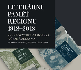 Literární paměť regionu 1918–2018 (severovýchodní Morava a české Slezsko – osobnosti, události, instituce, místa texty)